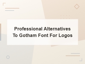 Professional Alternatives to Gotham Font for Logo Design