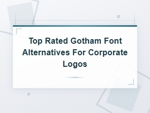 Top Rated Gotham Font Alternatives for Corporate Logos