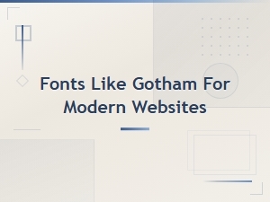 Google Fonts Like Gotham for Modern Websites in 2025