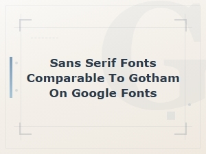 Sans Serif Fonts Like Gotham Available Free on Google Fonts