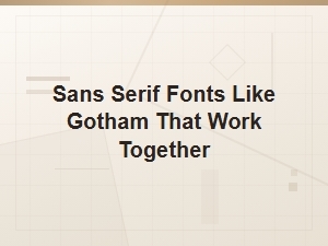 Best Sans Serif Fonts Like Gotham That Pair Perfectly Together